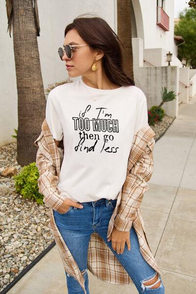 Simply Love Full Size IF I'M TOO MUCH THEN GO FIND LESS Round Neck T-Shirt - Browngold Fashion