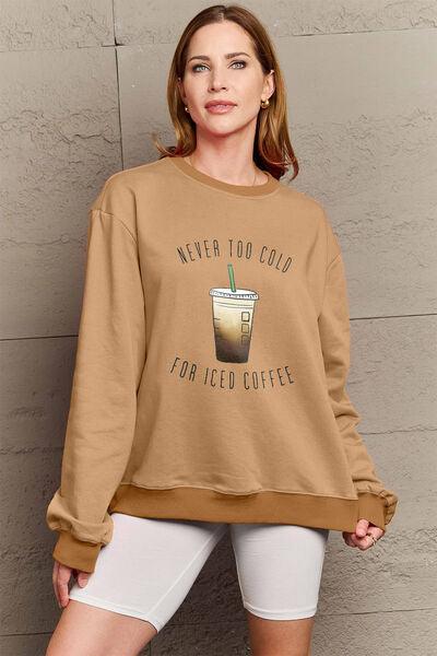 Simply Love Full Size NEVER TOO COLD FOR ICED COFFEE Round Neck Sweatshirt - Browngold Fashion