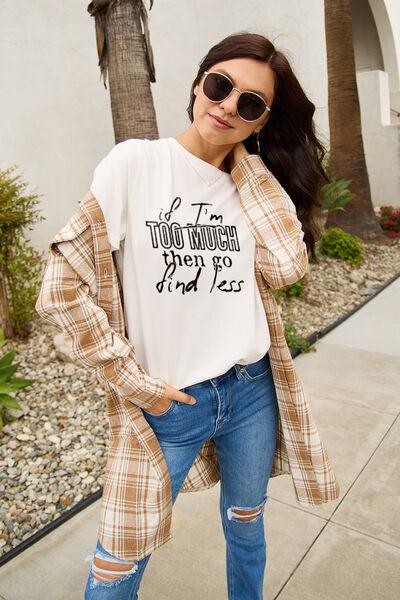 Simply Love Full Size IF I'M TOO MUCH THEN GO FIND LESS Round Neck T-Shirt - Browngold Fashion