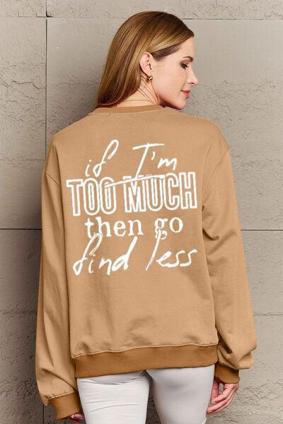 Simply Love Full Size IF I'M TOO MUCH THEN GO FIND LESS Round Neck Sweatshirt - Browngold Fashion